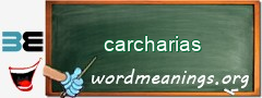 WordMeaning blackboard for carcharias